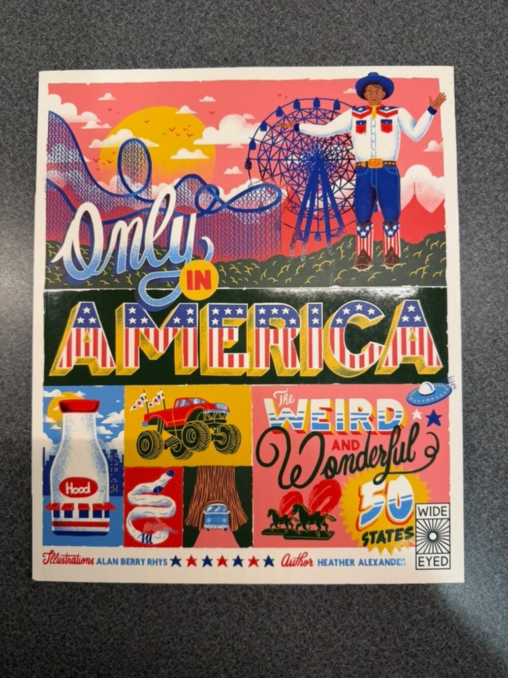 Only In America The Weird and Wonderful 50 States by Heather Alexander